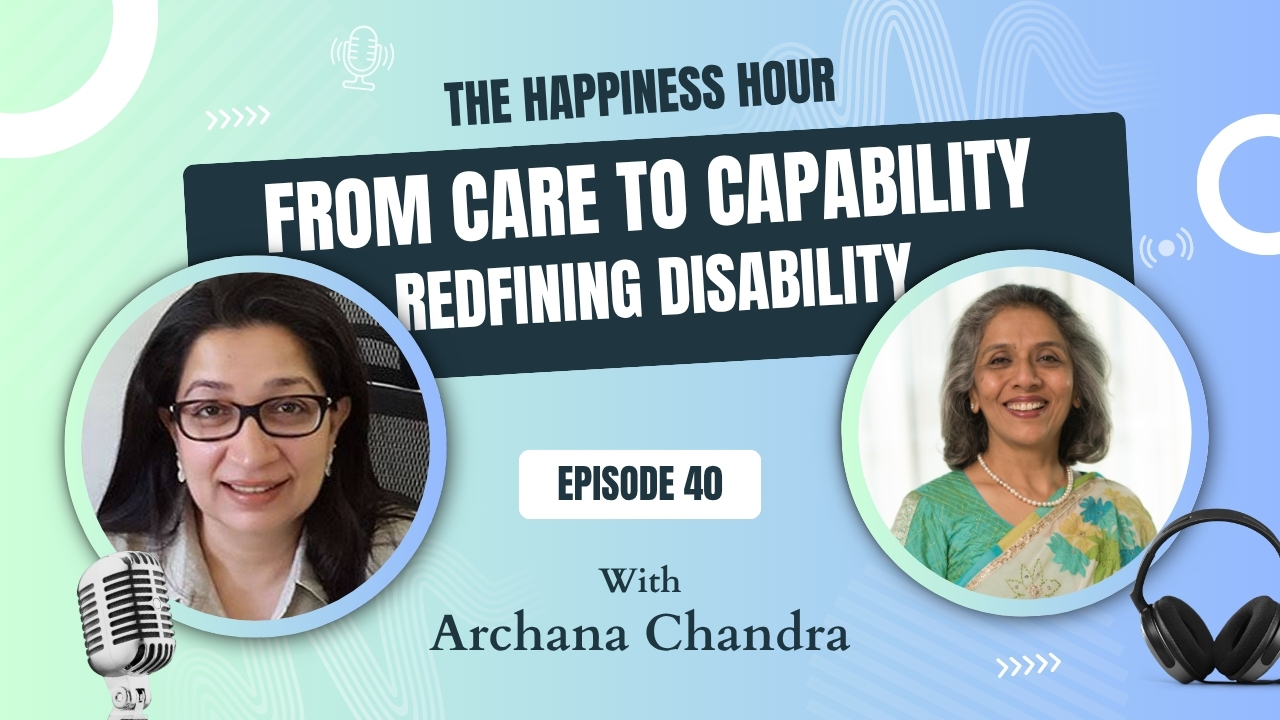 Episode 40 : From Care to Capability, Redefining Disability